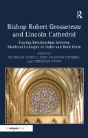 Bishop Robert Grosseteste and Lincoln Cathedral : tracing relationships between medieval concepts of order and built form /