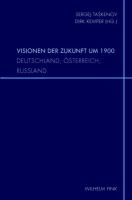 Visionen der Zukunft um 1900 : Deutschland, Österreich, Russland /