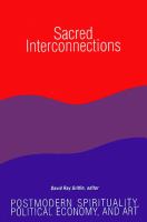 Sacred interconnections : postmodern spirituality, political economy, and art /