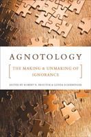 Agnotology : the making and unmaking of ignorance /