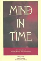 Mind in time : the dynamics of thought, reality, and consciousness /