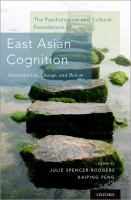 The psychological and cultural foundations of East Asian cognition : contradiction, change, and holism /