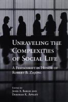 Unraveling the complexities of social life : a festschrift in honor of Robert B. Zajonc /