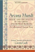 Arcana mundi : magic and the occult in the Greek and Roman worlds : a collection of ancient texts /