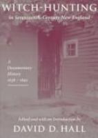 Witch-hunting in seventeenth-century New England : a documentary history, 1638-1692 /