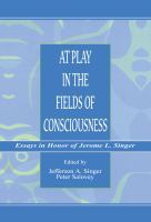 At play in the fields in the consciousness : essays in honor of Jerome L. Singer /