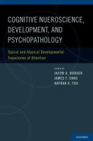 Cognitive neuroscience, development, and psychopathology : typical and atypical developmental trajectories of attention /