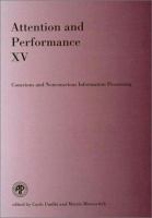 Attention and performance XV : conscious and nonconscious information processing /