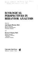 Ecological perspectives in behavior analysis : [proceedings of the Kansas Conference on Ecology and Behavior Analysis, held at the University of Kansas, Lawrence, Kansas, in October, 1976] /