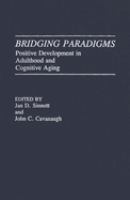 Bridging paradigms : positive development in adulthood and cognitive aging /
