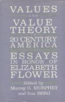 Values and value theory in twentieth-century America : essays in honor of Elizabeth Flower /