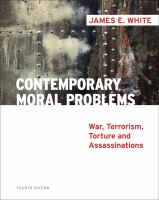 Contemporary moral problems : war, terrorism, torture and assassination /