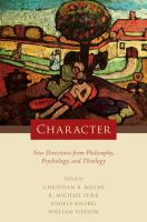 Character : new directions from philosophy, psychology, and theology /