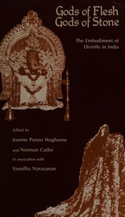 Gods of flesh/gods of stone : the embodiment of divinity in India /
