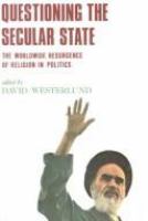 Questioning the secular state : the worldwide resurgence of religion in politics /