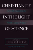 Christianity in the light of science : critically examining the world's largest religion /