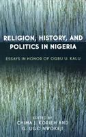 Religion, history, and politics in Nigeria : essays in honor of Ogbu U. Kalu /