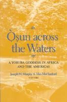 áỌsụn across the waters : a Yoruba goddess in Africa and the Americas /