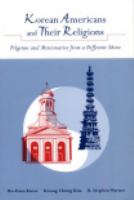 Korean Americans and their religions : pilgrims and missionaries from a different shore /