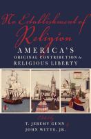 No establishment of religion America's original contribution to religious liberty /
