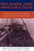 Religion and immigration : Christian, Jewish, and Muslim experiences in the United States /