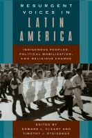 Resurgent voices in Latin America : indigenous peoples, political mobilization, and religious change /