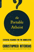 The portable atheist : essential readings for the nonbeliever /