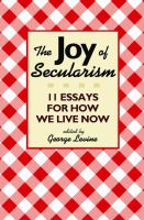 The joy of secularism : 11 essays for how we live now /