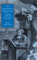 The margins of orthodoxy : heterodox writing and cultural response, 1660-1750 /