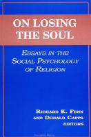 On losing the soul : essays in the social psychology of religion /