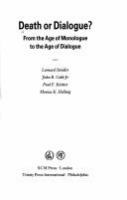 Death or dialogue? : from the age of monologue to the age of dialogue /