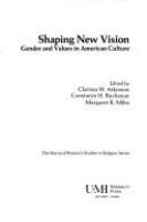 Shaping new vision : gender and values in American culture /