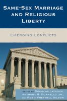 Same-sex marriage and religious liberty : emerging conflicts /