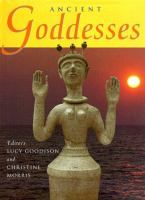 Ancient goddesses : the myths and the evidence /