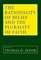 The rationality of belief & the plurality of faith : essays in honor of William P. Alston /