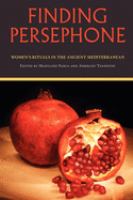 Finding Persephone : women's rituals in the ancient Mediterranean /