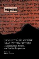 Prophecy in its ancient Near Eastern context : Mesopotamian, biblical, and Arabian perspectives /
