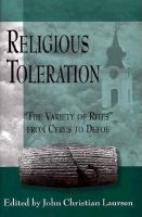 Religious toleration : "the variety of rites" from Cyrus to Defoe /