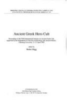 Ancient Greek hero cult : proceedings of the Fifth International Seminar on Ancient Greek Cult, organized by the Department of Classical Archaeology and Ancient History, Göteborg University, 21-23 April 1995 /