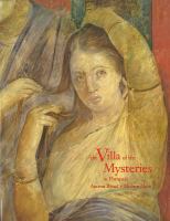 The Villa of the Mysteries in Pompeii : ancient ritual, modern muse /