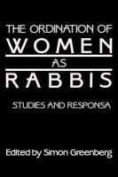 The Ordination of women as rabbis : studies and responsa /