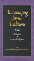 Transmitting Jewish traditions : orality, textuality, and cultural diffusion /