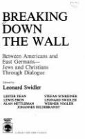 Breaking down the wall between Americans and East Germans-- Jews and Christians through dialogue /