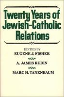 Twenty years of Jewish-Catholic relations /