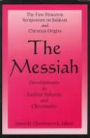 The Messiah : developments in earliest Judaism and Christianity /