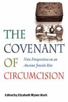 The covenant of circumcision : new perspectives on an ancient Jewish rite /