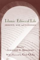 Islamic ethics of life : abortion, war, and euthanasia /