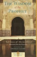 The Wisdom of the Prophet : sayings of Muhammad /