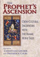 The Prophet's ascension : cross-cultural encounters with the Islamic mi'rāj tales /