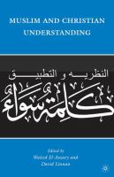 Muslim and Christian understanding : theory and application of "a common word" /